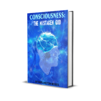 CONSCIOUSNESS-THE MISTAKEN GOD (ebook)