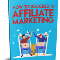 How to succeed in affiliate marketing